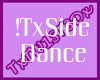 |Tx| !TxSide Dance