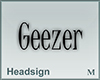 Headsign Geezer