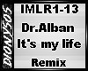 *D* Its my life dr alban