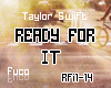 ♪ Ready For It