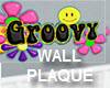 GROOVY wall plaque