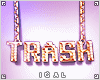 ► Trash