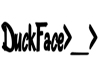 male DuckFace headsign