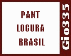 [Gio]PANT LOCURA BRASIL