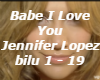 Babe I LOve U-J. Lopez