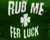 ~CK~ Rub Me Fer Luck (M)