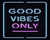 GOOD VIBES ONLY