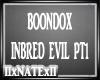 INBRED EVIL PT1-BOONDOX