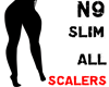 N9 Slim Leg scaler