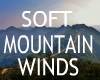 SOFT MOUNTAIN WINDS