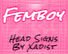 HeadSign (M/F) - FemBoy