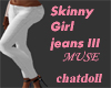 c]Skinny Girl jeans MUSE