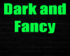 Dark and Fancy