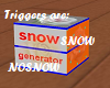 Snow Generator/furniture