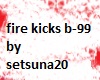 fire kicks b-99
