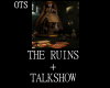 THE RUINS AND TALK SHOW