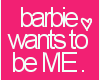 [P] Barbie want to be ME