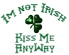 I'm not Irish Kiss Me T
