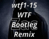 WTF Bootleg Remix