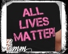 !E!  ALL LIVES MATTER!