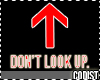 Don't Look Up. *Sign
