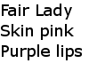 Fair Lady Skin Pin/P Lip