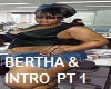 Bertha Intro