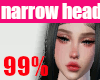 👩99% narrow head