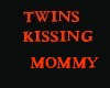 TWINS KISSIN MOMMY