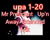 Mr President up`n away