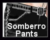 !~TC~! Somberro Pants