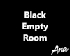 *ANA Black Empty Room
