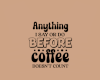 Before Coffee