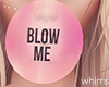 Blow Me Bubblegum