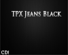 CD! Tpx Black Jeans