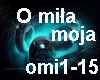o miła moja