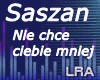 L* Saszan-Nie chce mniej