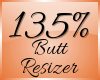 Butt Scaler 135% (F)