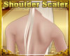 Perfect sholder Scaler