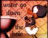 water go down the hole