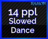 MK| Slow Dance 14 ppl