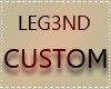 LEG3ND Custom ❤ 