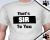 .M. That's Sir Shirt-WH