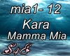 Kara- Mamma Mia