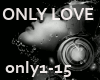 > ONLY LOVE CAN HURT