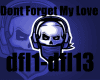 Dont Forget My LOve