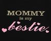 Mommy Is My Bestie Pic