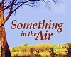 Somthing in the air