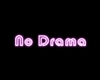 No drama ,neon