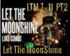 Let The MoonShine pt 2
